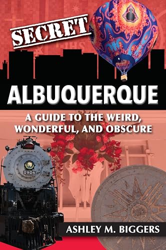 9781681062570: Secret Albuquerque: A Guide to the Weird, Wonderful, and Obscure