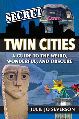 Beispielbild fr Secret Twin Cities: A Guide to the Weird, Wonderful, and Obscure zum Verkauf von Goodwill