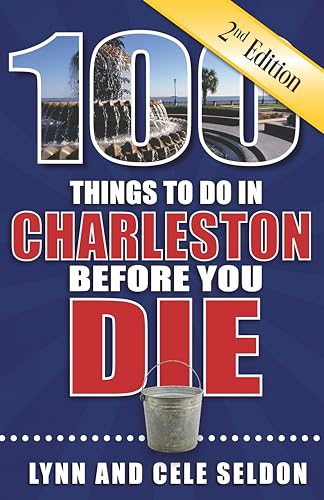 Stock image for 100 Things to Do in Charleston Before You Die, 2nd Edition (100 Things to Do Before You Die) for sale by PlumCircle