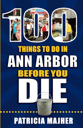 Stock image for 100 Things to Do in Ann Arbor Before You Die (100 Things to Do Before You Die) for sale by PlumCircle