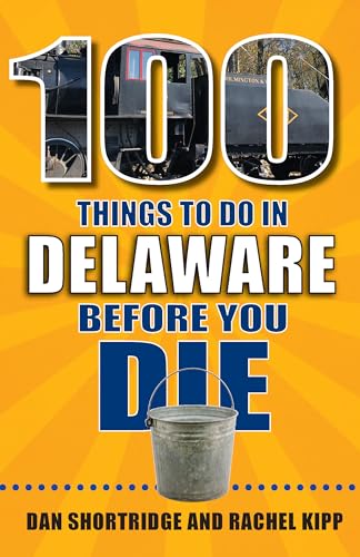 Beispielbild fr 100 Things to Do in Delaware Before You Die (100 Things to Do Before You Die) zum Verkauf von PlumCircle