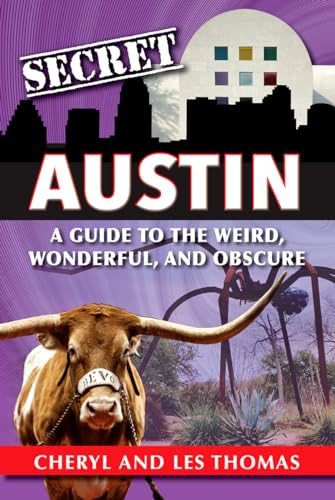 Stock image for Secret Austin: A Guide to the Weird, Wonderful, and Obscure for sale by PlumCircle
