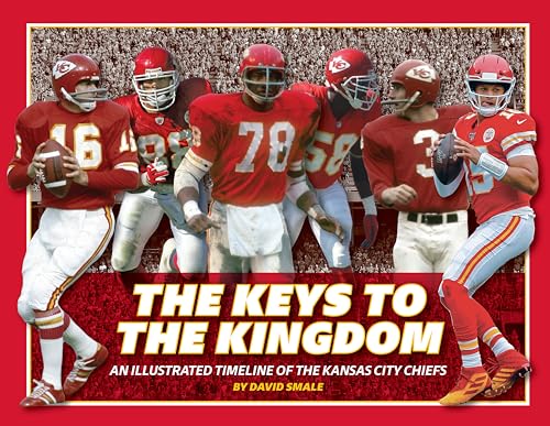 Stock image for The Keys to the Kingdom: An Illustrated Timeline of the Kansas City Chiefs for sale by HPB-Emerald
