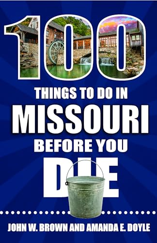 Imagen de archivo de 100 Things to Do in Missouri Before You Die (100 Things to Do Before You Die) a la venta por PlumCircle