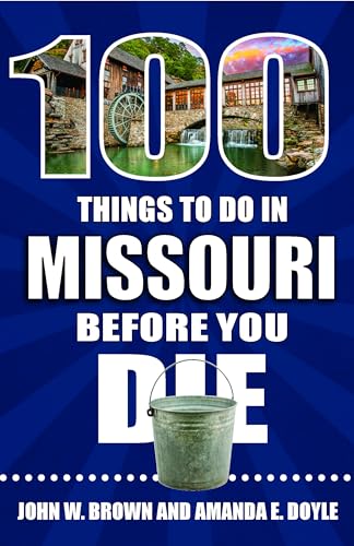 Stock image for 100 Things to Do in Missouri Before You Die (100 Things to Do Before You Die) for sale by PlumCircle