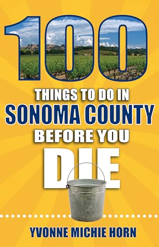 Imagen de archivo de 100 Things to Do in Sonoma County Before You Die (100 Things to Do Before You Die) a la venta por BooksRun