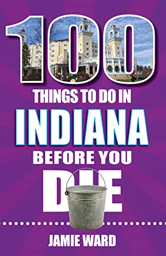 Stock image for 100 Things to Do in Indiana Before You Die for sale by Zoom Books Company