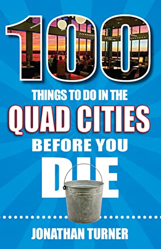 Beispielbild fr 100 Things to Do in the Quad Cities Before You Die zum Verkauf von ThriftBooks-Dallas