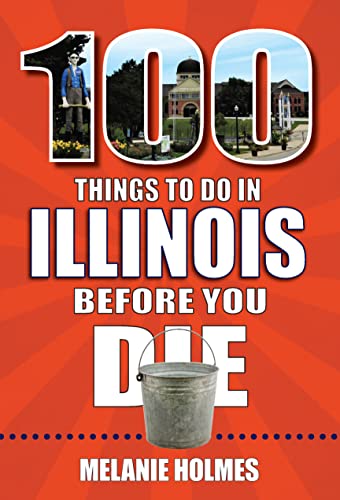 Stock image for 100 Things to Do in Illinois Before You Die (100 Things to Do Before You Die) for sale by GoodwillNI