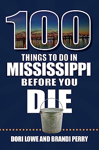 Stock image for 100 Things to Do in Mississippi Before You Die (100 Things to Do Before You Die) [Paperback] Dori Lowe and Brandi Perry for sale by Lakeside Books