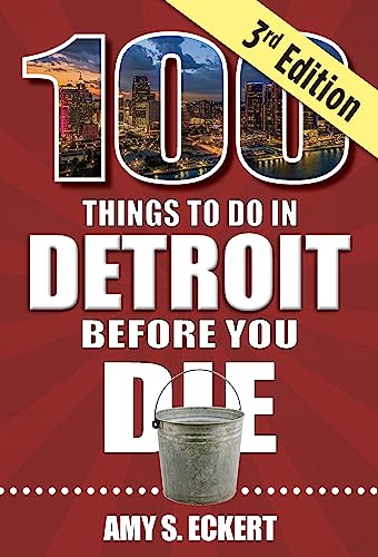 Stock image for 100 Things to Do in Detroit Before You Die, 3rd edition (100 Things to Do Before You Die) for sale by HPB-Ruby
