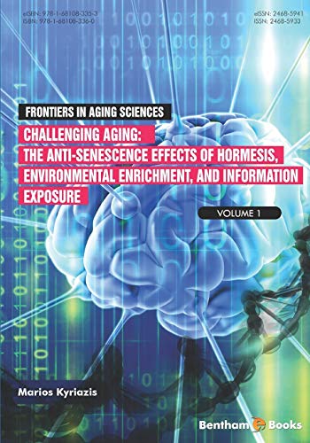 Stock image for Challenging Aging: The Anti-senescence Effects of Hormesis, Environmental Enrichment, and Information Exposure for sale by THE SAINT BOOKSTORE