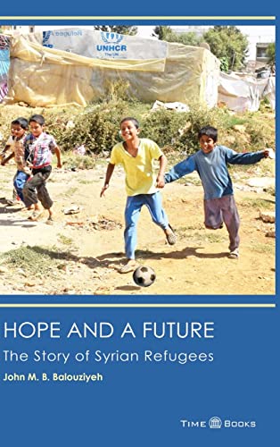 Stock image for Hope and a Future: The Story of Syrian Refugees for sale by Irish Booksellers