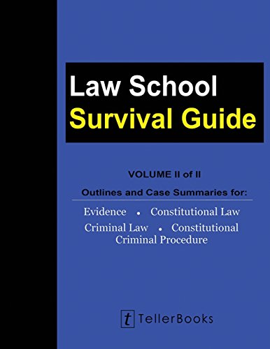 Stock image for Law School Survival Guide (Volume II of II): Outlines and Case Summaries for Evidence, Constitutional Law, Criminal Law, Constitutional Criminal Procedure for sale by THE SAINT BOOKSTORE