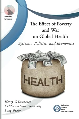 Imagen de archivo de The Effect of Poverty and War on Global Health: Systems, Policies, and Economics a la venta por SecondSale