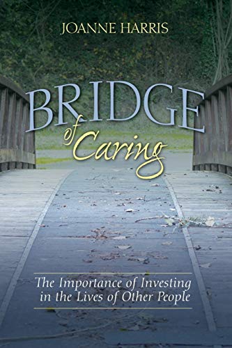 Stock image for Bridge of Caring: The Importance of Investing in the Lives of Other People for sale by Hippo Books