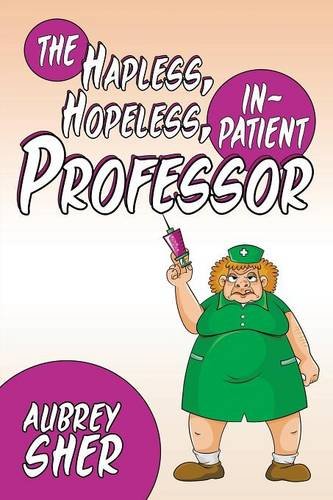 Stock image for The Hapless, Hopeless, In-Patient Professor for sale by ThriftBooks-Atlanta