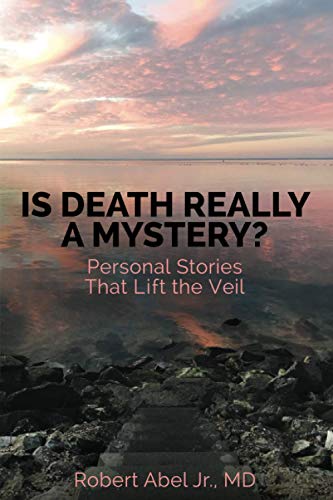 Beispielbild fr Is Death Really A Mystery?: Personal Stories that Lift the Veil zum Verkauf von BooksRun
