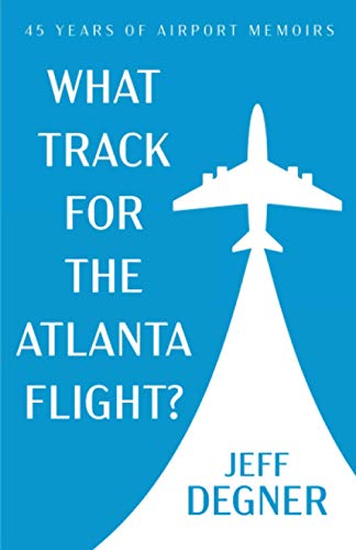 Beispielbild fr What Track for The Atlanta Flight?: 45 Years of Airport Memoirs zum Verkauf von SecondSale