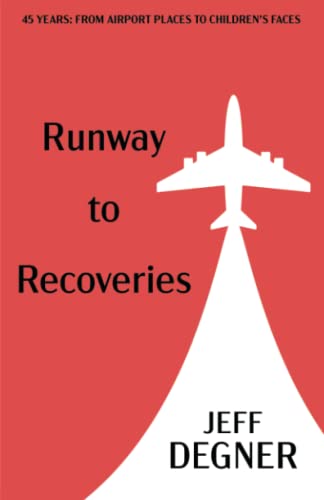 Imagen de archivo de Runway to Recoveries: 45 Years: From Airport Places to Children's Faces a la venta por GF Books, Inc.