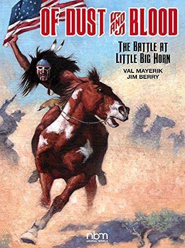 Imagen de archivo de Of Dust & Blood: The Battle at Little Big Horn a la venta por St Vincent de Paul of Lane County