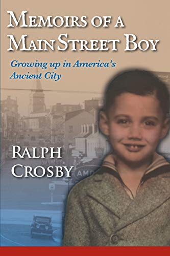 Stock image for Memoirs of a Main Street Boy: Growing Up in America's Ancient City for sale by Wonder Book