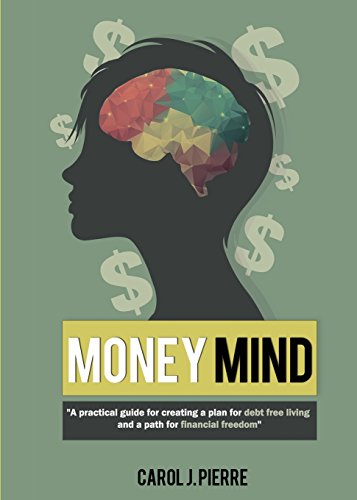 9781681188294: Money Mind: A practical guide for creating a plan for debt free living and a path for financial freedom