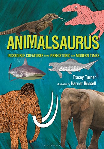 Stock image for Animalsaurus : Incredible Creatures from Prehistoric and Modern Times for sale by Better World Books: West