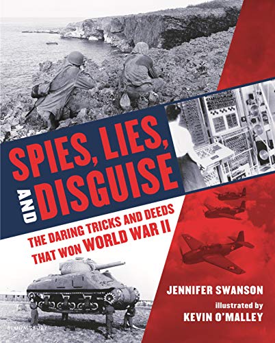 Stock image for Spies, Lies, and Disguise: The Daring Tricks and Deeds that Won World War II for sale by BookHolders