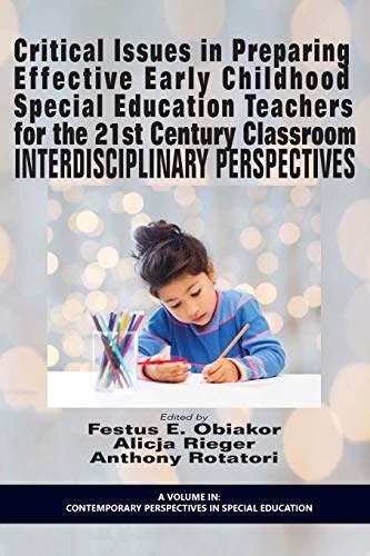 Stock image for Critical Issues in Preparing Effective Early Childhood Special Education Teachers for the 21 Century Classroom: Interdisciplinary Perspectives (Contemporary Perspectives in Special Education) for sale by WorldofBooks