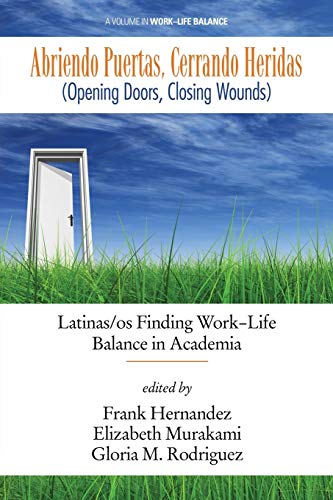 Stock image for Abriendo Puertas, Cerrando Heridas (Opening doors, closing wounds): Latinasos Finding Work-Life Balance in Academia for sale by HPB-Red