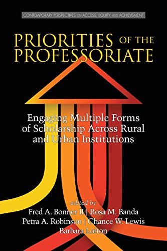 Stock image for Priorities of the Professoriate: Engaging Multiple Forms of Scholarship Across Rural and Urban Institutions (Contemporary Perspectives on Access, Equity, and Achievement) for sale by Lucky's Textbooks