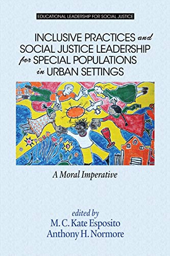 Stock image for Inclusive Practices and Social Justice Leadership for Special Populations in Urban Settings: A Moral for sale by Save With Sam