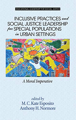 Stock image for Inclusive Practices and Social Justice Leadership for Special Populations in Urban Settings: A Moral Imperative (HC) (Educational Leadership for Social Justice) for sale by Lucky's Textbooks