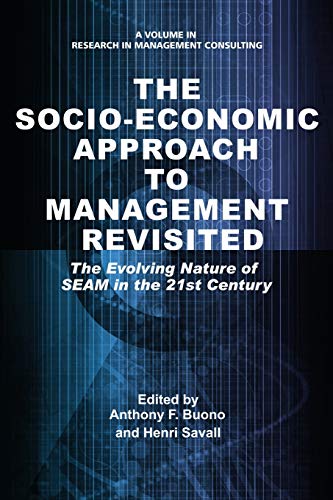 Stock image for The Socio-Economic Approach to Management Revisited: The Evolving Nature of SEAM in the 21st Century (Research in Management Consulting) for sale by Best and Fastest Books