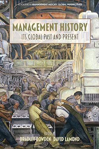 Imagen de archivo de Management History: Its Global Past & Present (Management History: Global Perspectives) a la venta por Book Deals