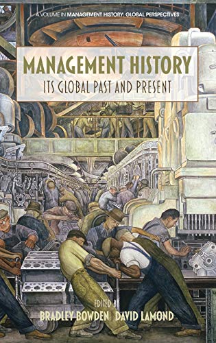 9781681231860: Management History: Its Global Past & Present (HC) (Management History: Global Perspectives)