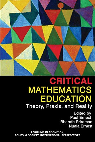 Imagen de archivo de Critical Mathematics Education: Theory, Praxis and Reality (Cognition, Equity & Society: International Perspectives) a la venta por Lucky's Textbooks