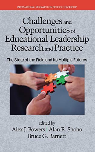 Imagen de archivo de Challenges and Opportunities of Educational Leadership Research and Practice: The State of the Field and Its Multiple Futures (HC) (International Research on School Leadership) a la venta por Lucky's Textbooks