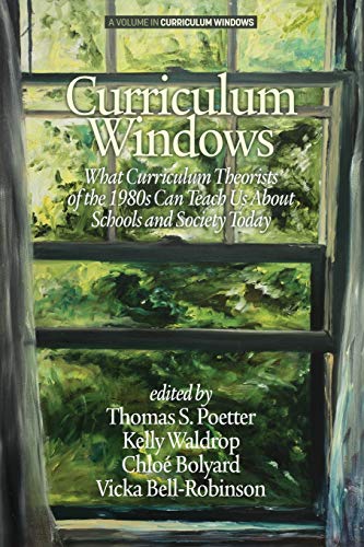 9781681233703: Curriculum Windows: What Curriculum Theorists of the 1980s Can Teach Us About Schools And Society Today