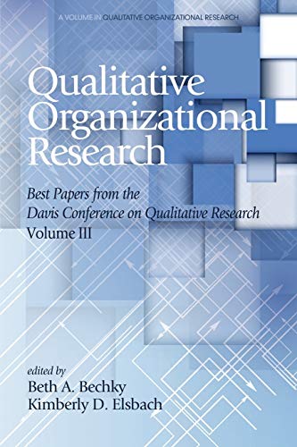 Stock image for Qualitative Organizational Research - Volume 3: Best papers from the Davis Conference on Qualitative Research (Advances in Qualitative Organization Research) for sale by Solr Books