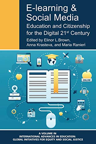 Stock image for E-Learning and Social Media: Education and Citizenship for the Digital 21st Century (International Advances in Education: Global Initiatives for Equity and Social Justice) for sale by Lucky's Textbooks