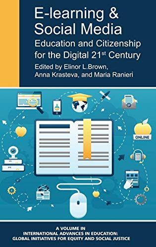 Stock image for E-Learning and Social Media: Education and Citizenship for the Digital 21st Century (HC) (International Advances in Education: Global Initiatives for Equity and Social Justice) for sale by Lucky's Textbooks