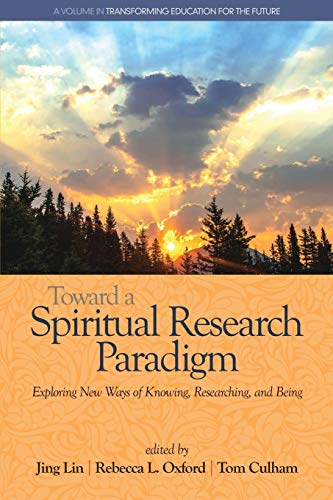 Stock image for Toward a Spiritual Research Paradigm: Exploring New Ways of Knowing, Researching and Being (Transforming Education for the Future) for sale by GF Books, Inc.