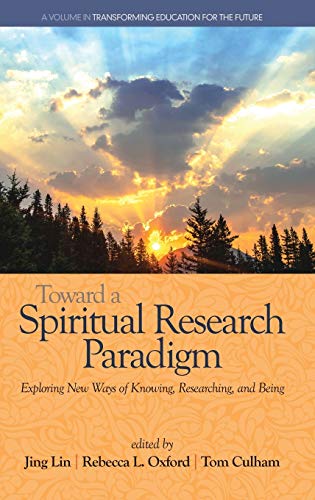 9781681234953: Toward a Spiritual Research Paradigm: Exploring New Ways of Knowing, Researching and Being(HC) (Transforming Education for the Future)