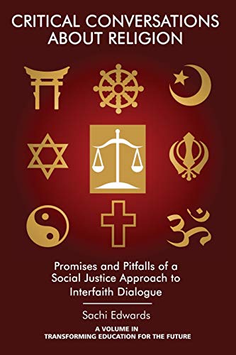 Stock image for Critical Conversations about Religion: Promises and Pitfalls of a Social Justice Approach to Interfaith Dialogue (Transforming Education for the Future) for sale by Books From California