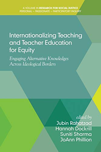 Stock image for Internationalizing Teaching and Teacher Education for Equity: Engaging Alternative Knowledges Across Ideological Borders (Research for Social Justice: Personal~Passionate~Participatory) for sale by Irish Booksellers