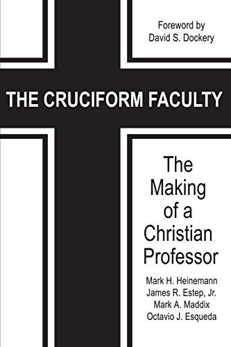 Stock image for The Cruciform Faculty: The Making of a Christian Professor (NA) for sale by GF Books, Inc.