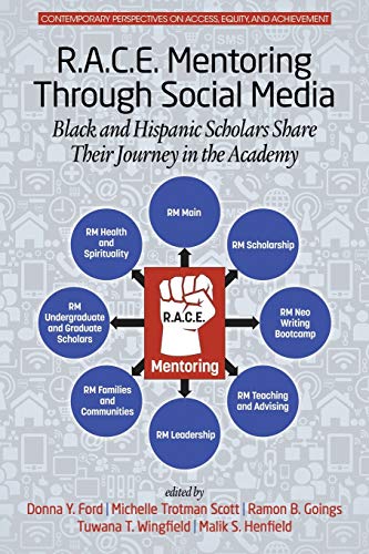 Imagen de archivo de R.A.C.E. Mentoring Through Social Media: Black and Hispanic Scholars Share Their Journey in the Academy (PB 1st) a la venta por Hunter Books