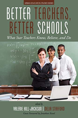 Beispielbild fr Better Teachers, Better Schools: What Star Teachers Know, Believe, and Do (Urban Education Studies Series) zum Verkauf von SecondSale